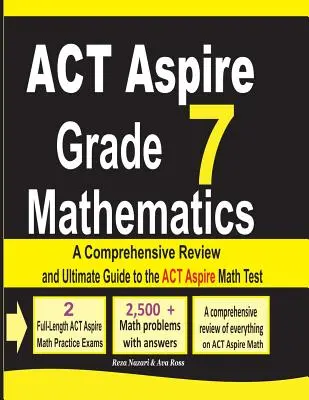 ACT Aspire Grade 7 Mathematics: Komplexní přehled a průvodce k testu ACT Aspire z matematiky pro 7. ročník ZŠ. - ACT Aspire Grade 7 Mathematics: A Comprehensive Review and Ultimate Guide to the ACT Aspire Math Test