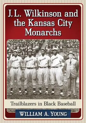 J. L. Wilkinson a Kansas City Monarchs - J.L. Wilkinson and the Kansas City Monarchs
