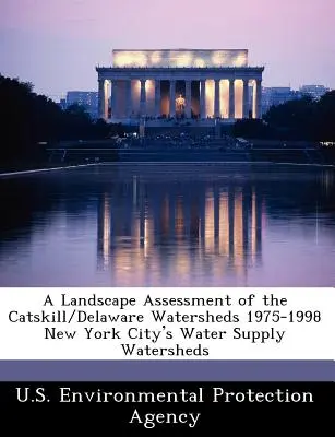 Hodnocení krajiny povodí Catskill/Delaware v letech 1975-1998 Povodí zásobující vodou město New York - A Landscape Assessment of the Catskill/Delaware Watersheds 1975-1998 New York City's Water Supply Watersheds