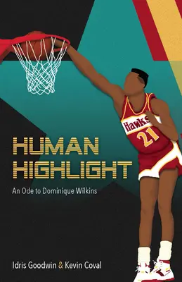 Human Highlight: Óda na Dominiqua Wilkinse - Human Highlight: An Ode to Dominique Wilkins