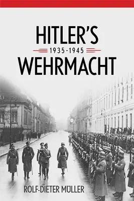 Hitlerův wehrmacht, 1935-1945 - Hitler's Wehrmacht, 1935-1945