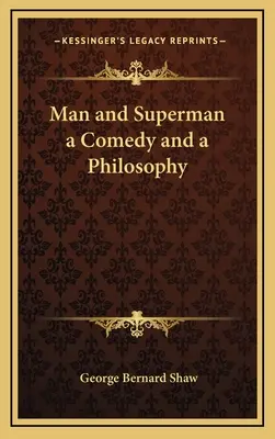 Člověk a nadčlověk - komedie a filozofie - Man and Superman a Comedy and a Philosophy