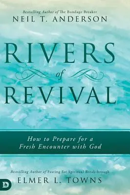 Řeky probuzení: Jak se připravit na nové setkání s Bohem - Rivers of Revival: How to Prepare for a Fresh Encounter with God
