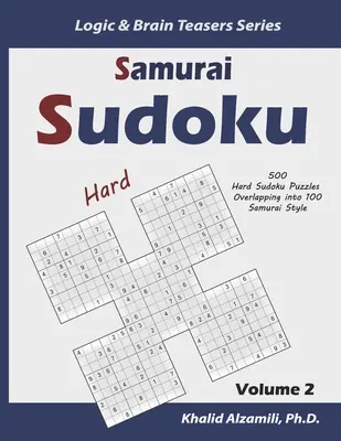 Samurai Sudoku: 500 těžkých sudoku hádanek s přesahem do 100 samurajských stylů - Samurai Sudoku: 500 Hard Sudoku Puzzles Overlapping into 100 Samurai Style