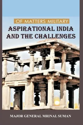 Z vojenských záležitostí: Aspirativní Indie a výzvy - Of Matters Military: Aspirational India and Challenges