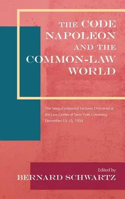 Kodex Napoleona a svět obecného práva: (19): The Sesquicentennial Lectures Delivered at the Law Center of New York University, December 13-15, 1954 (19 - The Code Napoleon and the Common-Law World: The Sesquicentennial Lectures Delivered at the Law Center of New York University, December 13-15, 1954 (19