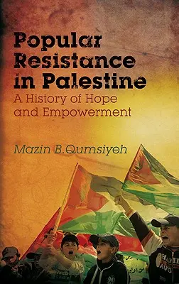 Lidový odpor v Palestině: Dějiny naděje a posilování - Popular Resistance in Palestine: A History of Hope and Empowerment