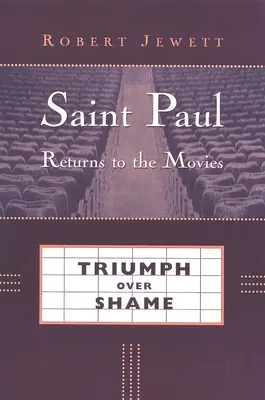 Svatý Pavel se vrací k filmu: Triumf nad hanbou - Saint Paul Returns to the Movies: Triumph Over Shame