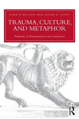 Trauma, kultura a metafora: Cesty transformace a integrace - Trauma, Culture, and Metaphor: Pathways of Transformation and Integration