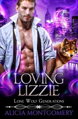 Loving Lizzie: Lone Wolf Generations Book 1 (Milující Lizzie: Generace osamělých vlků, kniha 1) - Loving Lizzie: Lone Wolf Generations Book 1