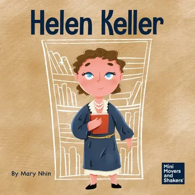Helen Kellerová: Dětská kniha o překonávání postižení - Helen Keller: A Kid's Book About Overcoming Disabilities