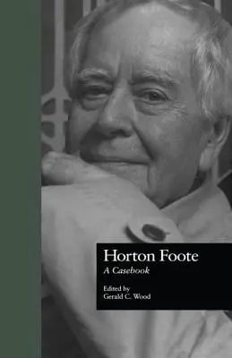 Horton Foote: Případová kniha - Horton Foote: A Casebook
