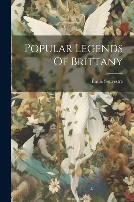 Populární bretaňské legendy - Popular Legends Of Brittany