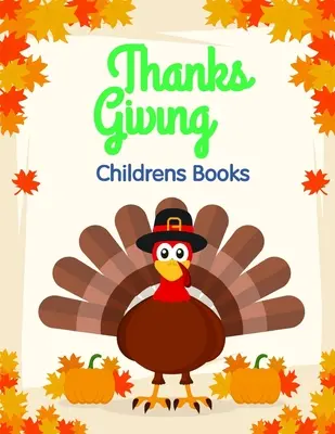 Dětské knížky ke Dni díkůvzdání: Omalovánky pro děti ve věku 2-5 let z vtipných a rozmanitých úžasných obrázků. - Thanksgiving Childrens Books: Coloring Pages for Children ages 2-5 from funny and variety amazing image.