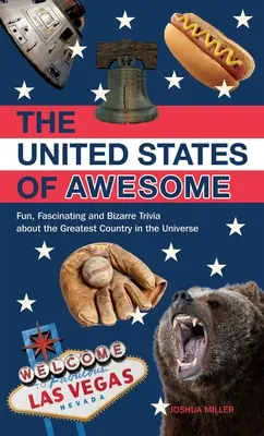Spojené státy úžasné: Zábavné, fascinující a bizarní zajímavosti o nejúžasnější zemi ve vesmíru. - United States of Awesome: Fun, Fascinating, and Bizarre Trivia about the Greatest Country in the Universe