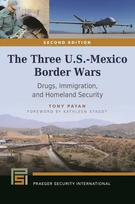 Tři války na americko-mexické hranici: drogy, imigrace a vnitřní bezpečnost - The Three U.S.-Mexico Border Wars: Drugs, Immigration, and Homeland Security