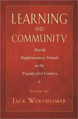 Učení a společenství: Židovské doplňkové školy v jednadvacátém století - Learning and Community: Jewish Supplementary Schools in the Twenty-First Century