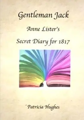 Gentleman Jack: Tajný deník Anne Listerové z roku 1817 - Gentleman Jack: Anne Lister's Secret Diary for 1817