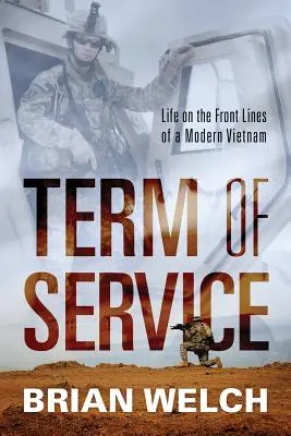 Termín služby: Život v předních liniích moderního Vietnamu - Term of Service: Life on the Front Lines of a Modern Vietnam