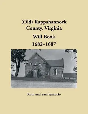 (Stará) kniha závětí Rappahannock County, Virginia, 1682-1687 - (Old) Rappahannock County, Virginia Will Book, 1682-1687
