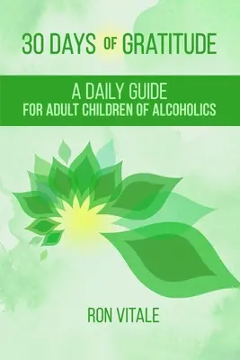 30 dní vděčnosti: Každodenní průvodce pro dospělé děti alkoholiků - 30 Days of Gratitude: A Daily Guide for Adult Children of Alcoholics