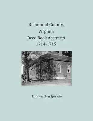 Richmond County, Virginia Výpisy z knihy listin 1714-1715 - Richmond County, Virginia Deed Book Abstracts 1714-1715