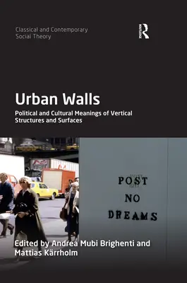 Městské zdi: Politické a kulturní významy vertikálních struktur a povrchů - Urban Walls: Political and Cultural Meanings of Vertical Structures and Surfaces