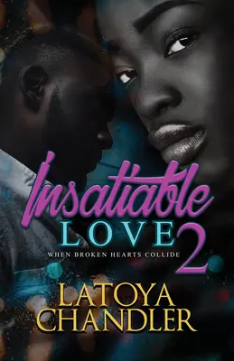 Nenasytná láska 2: Když se střetnou zlomená srdce - Insatiable Love 2: When Broken Hearts Collide