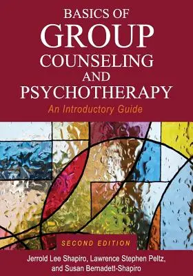 Základy skupinového poradenství a psychoterapie: Úvodní příručka: Základní principy psychoterapie a skupinové psychoterapie: úvodní příručka - Basics of Group Counseling and Psychotherapy: An Introductory Guide