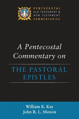 Letniční komentář k pastýřským listům - A Pentecostal Commentary on the Pastoral Epistles
