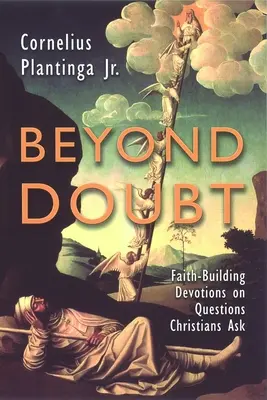 Překonat pochybnosti: Vyznání víry: Pobožnosti k otázkám, které si křesťané kladou - Beyond Doubt: Faith-Building Devotions on Questions Christians Ask
