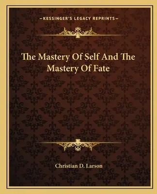 Ovládnutí sebe sama a ovládnutí osudu - The Mastery of Self and the Mastery of Fate