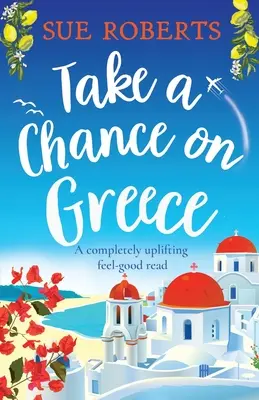 Riskni to s Řeckem: Naprosto povznášející a příjemné čtení. - Take a Chance on Greece: A completely uplifting feel-good read