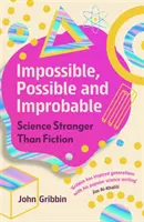 Nemožné, možné a nepravděpodobné - Věda podivnější než fikce - Impossible, Possible, and Improbable - Science Stranger Than Fiction