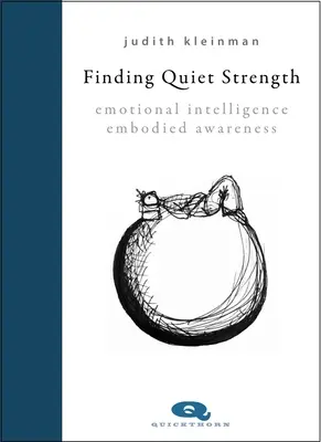 Hledání tiché síly - Emoční inteligence, ztělesněné vědomí - Finding Quiet Strength - Emotional Intelligence, Embodied Awareness