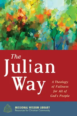 Juliánská cesta: Teologie plnosti pro všechen Boží lid - The Julian Way: A Theology of Fullness for All of God's People