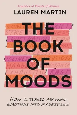 Kniha nálad: Jak jsem proměnila své nejhorší emoce ve svůj nejlepší život. - The Book of Moods: How I Turned My Worst Emotions Into My Best Life