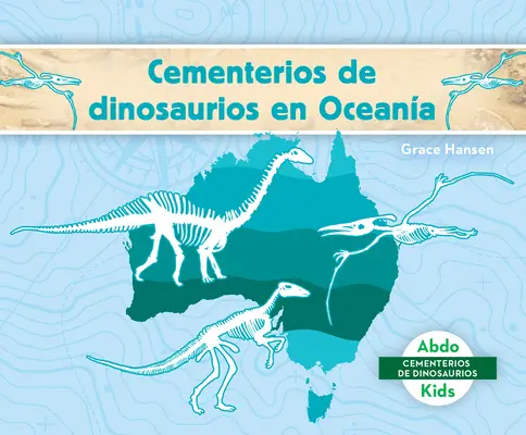 Cementerios de Dinosaurios En Oceana (Hřbitovy dinosaurů v Austrálii) - Cementerios de Dinosaurios En Oceana (Dinosaur Graveyards in Australia)