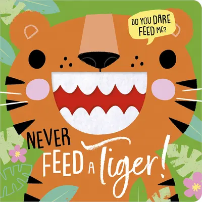 Nikdy nekrm tygra! - Never Feed a Tiger!