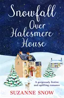 Sněžení nad domem v Halesmere - Nádherně sváteční a povznášející romance - Snowfall Over Halesmere House - A gorgeously festive and uplifting romance