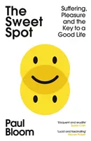 Sweet Spot - Utrpení, potěšení a klíč k dobrému životu - Sweet Spot - Suffering, Pleasure and the Key to a Good Life
