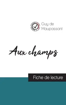 Aux champs od Guy de Maupassanta (průvodce četbou a úplný rozbor díla) - Aux champs de Guy de Maupassant (fiche de lecture et analyse complte de l'oeuvre)