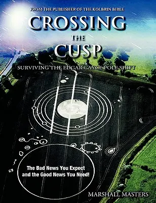 Překročení pólu: Jak přežít posun pólu podle Edgara Cayceho - Crossing the Cusp: Surviving the Edgar Cayce Pole Shift