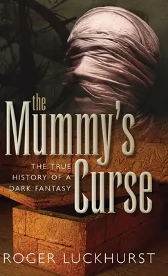 Mumiino prokletí: Pravdivá historie temné fantasy - Mummy's Curse: The True History of a Dark Fantasy