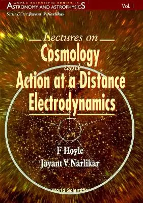 Přednášky z kosmologie a elektrodynamiky na dálku - Lectures on Cosmology and Action-At-A-Distance Electrodynamics