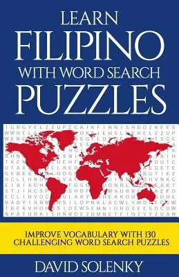 Učte se filipínsky s hádankami s hledáním slov: Učte se filipínsky slovní zásobu s náročnými slovními hádankami pro všechny věkové kategorie - Learn Filipino with Word Search Puzzles: Learn Filipino Language Vocabulary with Challenging Word Find Puzzles for All Ages