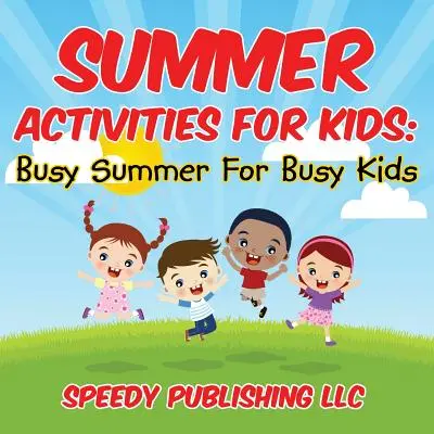 Letní aktivity pro děti: rušné léto pro rušné děti - Summer Activities For Kids: Busy Summer For Busy Kids