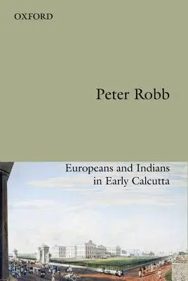 Užitečné přátelství: Evropané a Indové v rané Kalkatě - Useful Friendship: Europeans and Indians in Early Calcutta