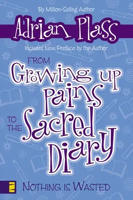 Od bolestí dospívání k posvátnému deníku: Nic není zbytečné - From Growing Up Pains to the Sacred Diary: Nothing Is Wasted