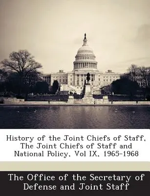 Historie sboru náčelníků štábů, sbor náčelníků štábů a národní politika, IX. díl, 1965-1968 - History of the Joint Chiefs of Staff, the Joint Chiefs of Staff and National Policy, Vol IX, 1965-1968